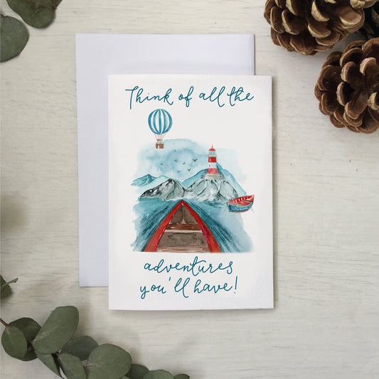 Think of all the adventures you’ll have water card And Hope Designs Cards