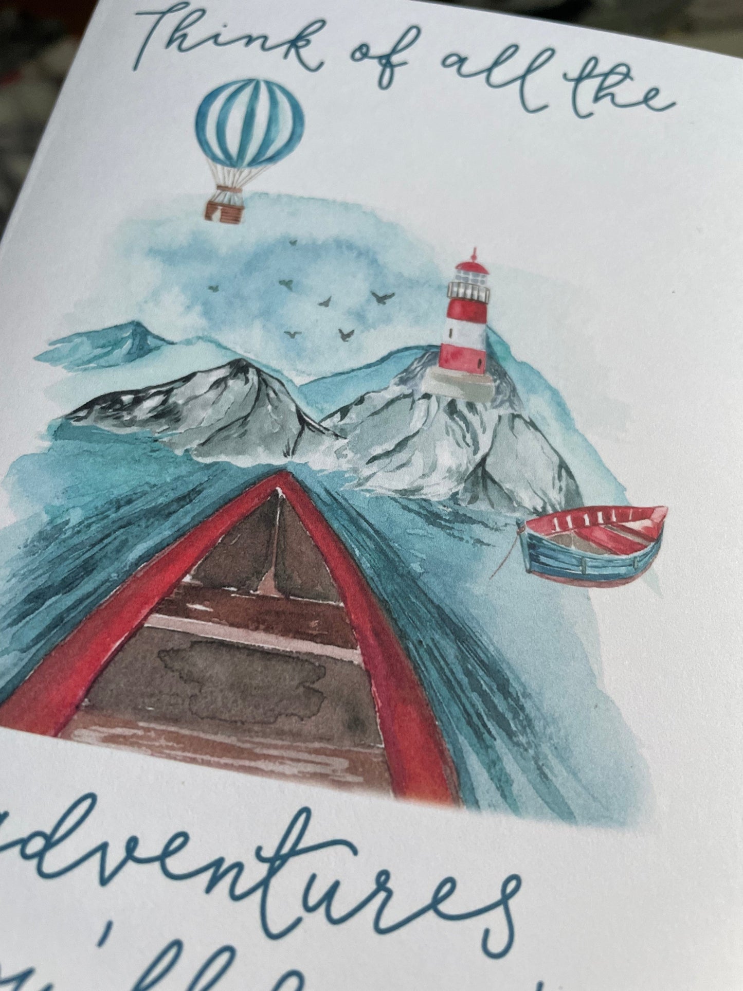 Think of all the adventures you’ll have water card And Hope Designs Cards