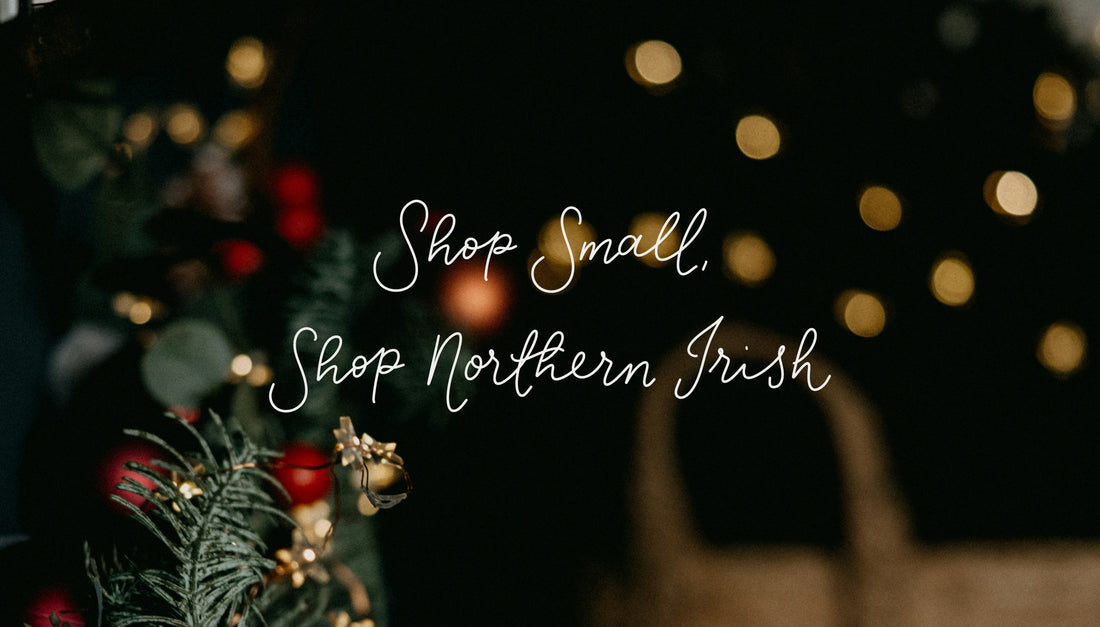 10 Independent Northern Irish Business I Love to Shop With