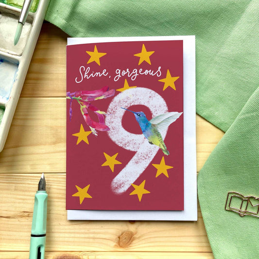 9 - Ninth birthday Card - Bright “Shine Gorgeous 9” with hummingbird And Hope Designs Cards