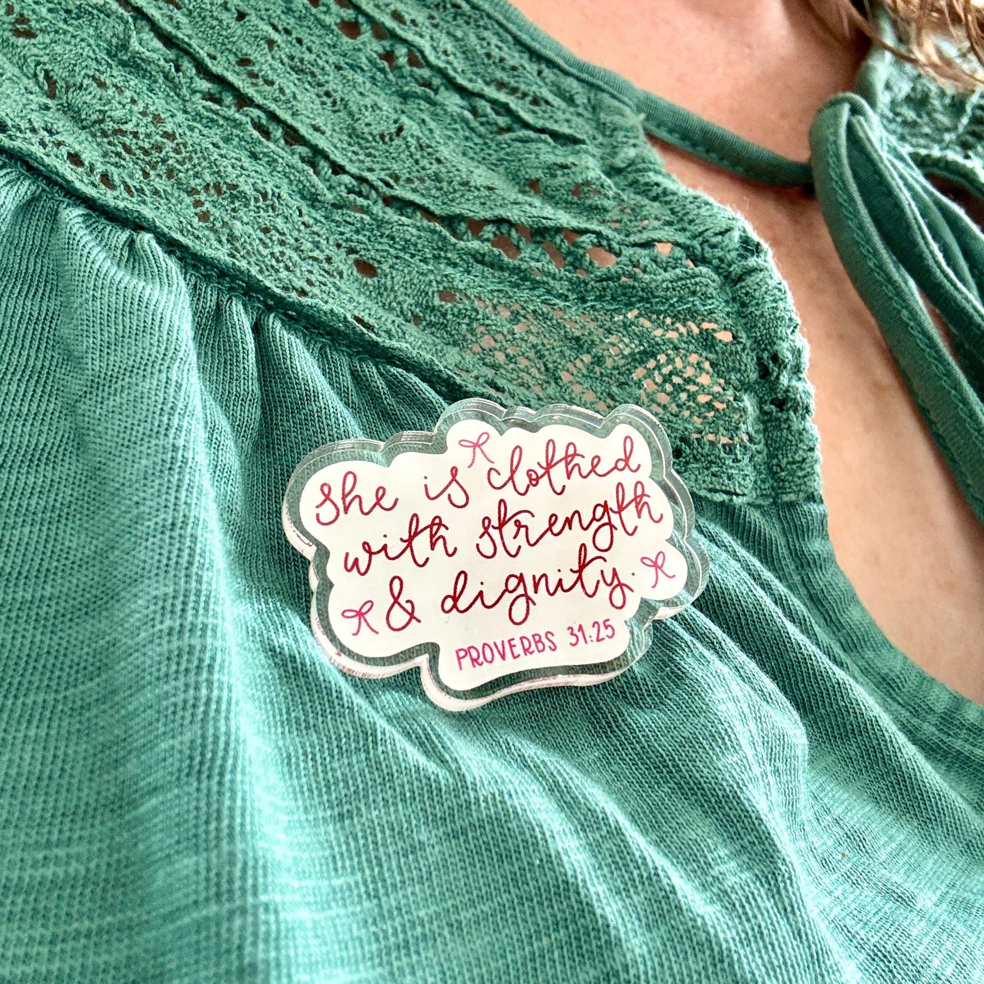 Acrylic Pin Badge - She is Clothed With Strength And Dignity - Proverbs 31:25 And Hope Designs Acrylic Pin Badge
