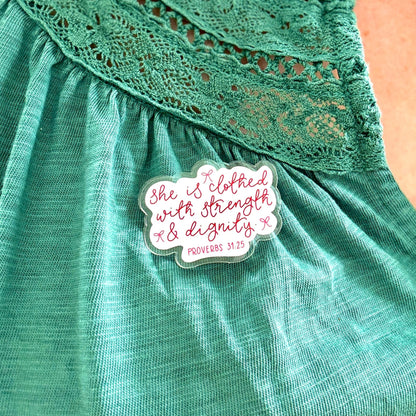 Acrylic Pin Badge - She is Clothed With Strength And Dignity - Proverbs 31:25 And Hope Designs Acrylic Pin Badge