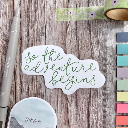 Adventure Vinyl Sticker - So The Adventure Begins And Hope Designs stickers