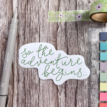 Adventure Vinyl Sticker - So The Adventure Begins And Hope Designs stickers