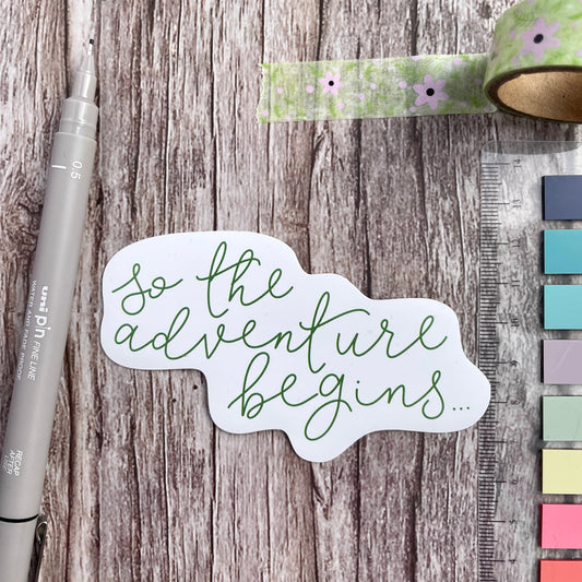 Adventure Vinyl Sticker - So The Adventure Begins And Hope Designs stickers
