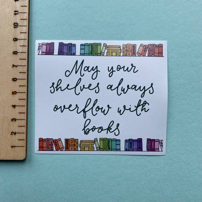 Bookish vinyl sticker - May your shelves always overflow with books And Hope Designs stickers