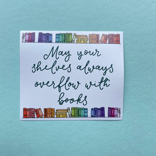 Bookish vinyl sticker - May your shelves always overflow with books And Hope Designs stickers