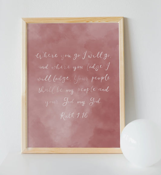 Christian Print - Ruth 1:16 - Where You Go I Will Go And Hope Designs Print
