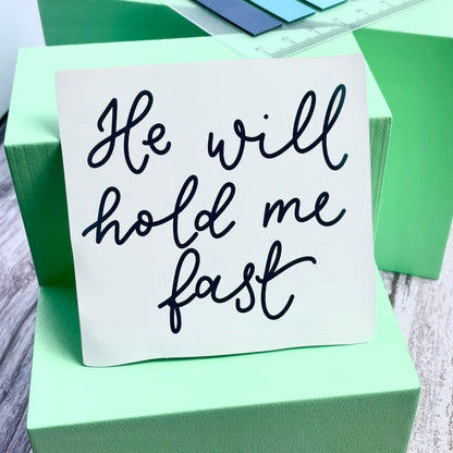 Christian Vinyl Sticker - He Will Hold Me Fast And Hope Designs stickers