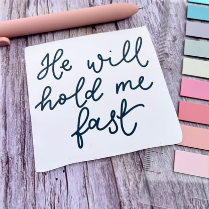 Christian Vinyl Sticker - He Will Hold Me Fast And Hope Designs stickers