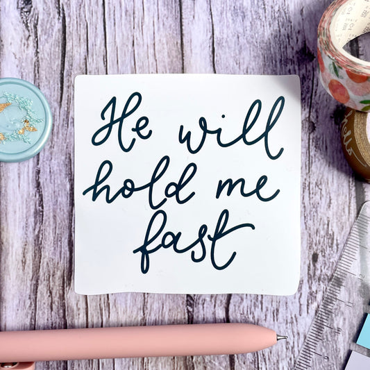 Christian Vinyl Sticker - He Will Hold Me Fast And Hope Designs stickers
