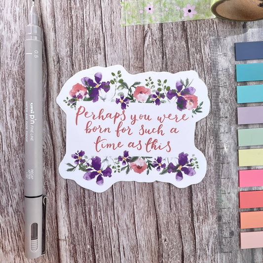 Christian Vinyl Sticker - Perhaps You Were Born For Such A Time And Hope Designs stickers