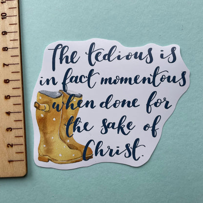 Christian vinyl sticker - tedious is momentous quote And Hope Designs stickers