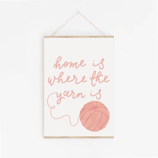 Home is Where the Yarn is Wall Art Print And Hope Designs Print