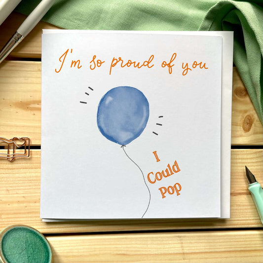 I'm so proud of you I could pop greeting card And Hope Designs Cards