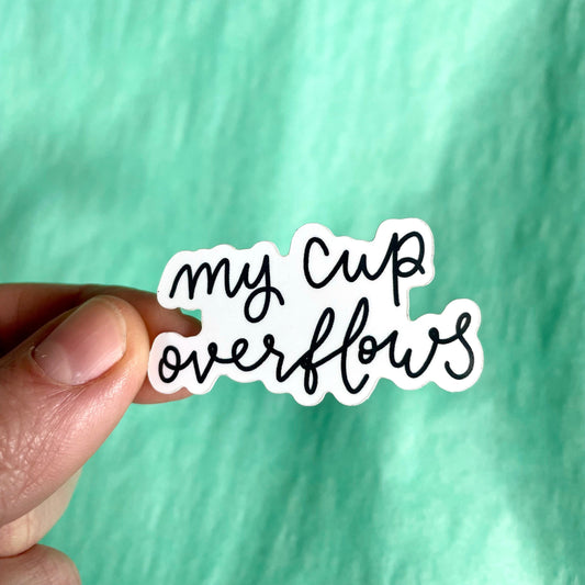 My Cup overflows - hand lettered Christian sticker - vinyl And Hope Designs stickers