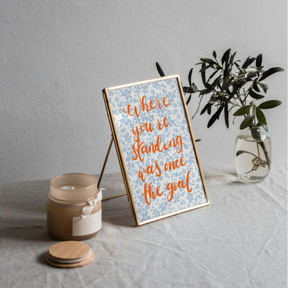 Print - Where You’re Standing Was Once The Goal And Hope Designs Print