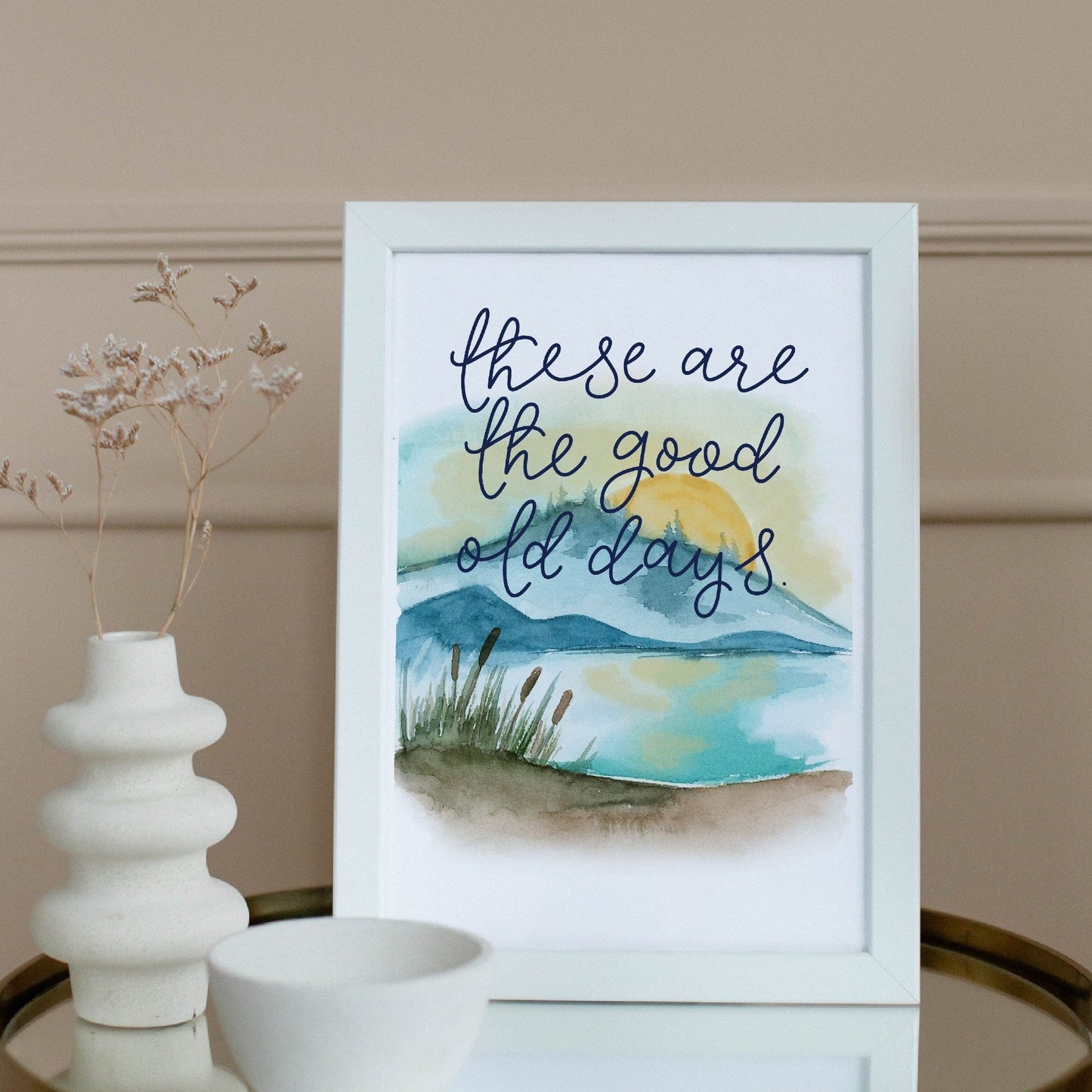 These are the good old days wall art print And Hope Designs Print