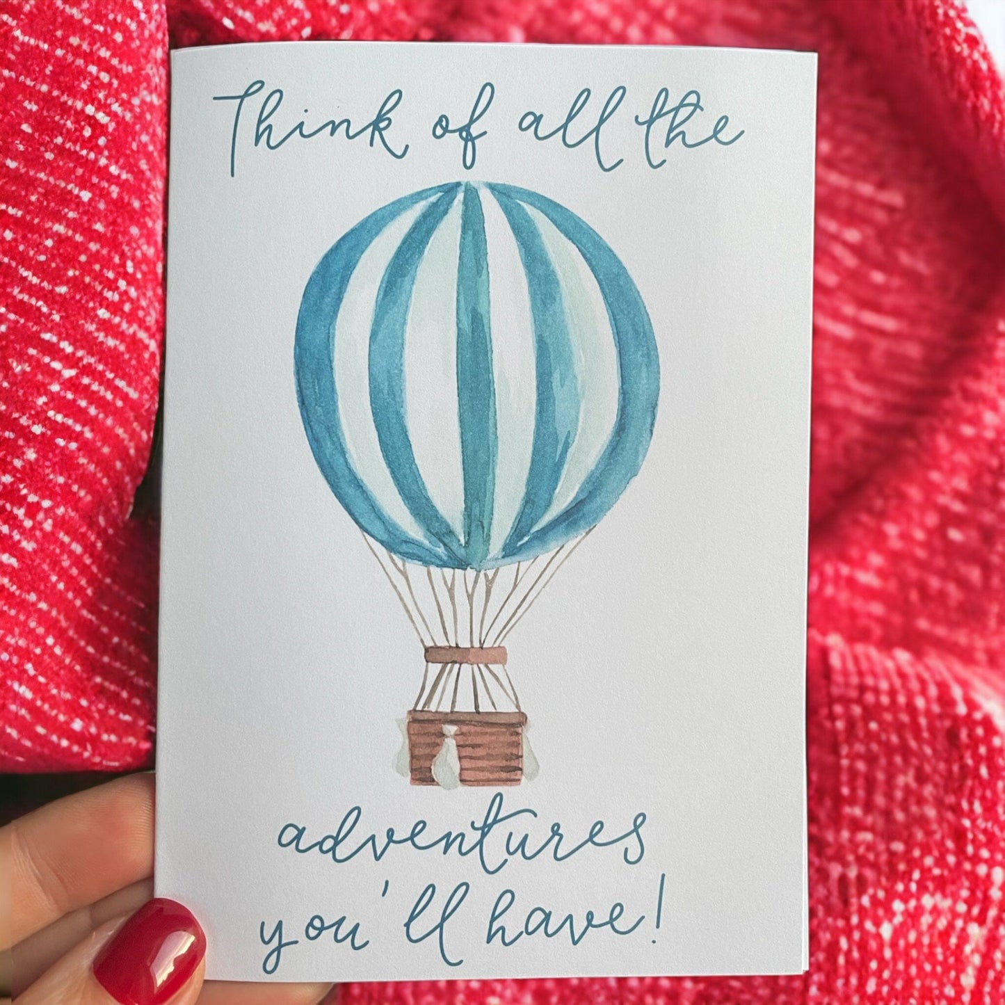 Think of all the adventures you’ll have hot air balloon card And Hope Designs Cards