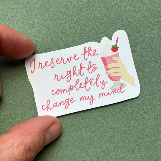 Vinyl Sticker - I Reserve The Right To Change My Mind And Hope Designs stickers