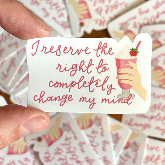 Vinyl Sticker - I Reserve The Right To Change My Mind And Hope Designs stickers
