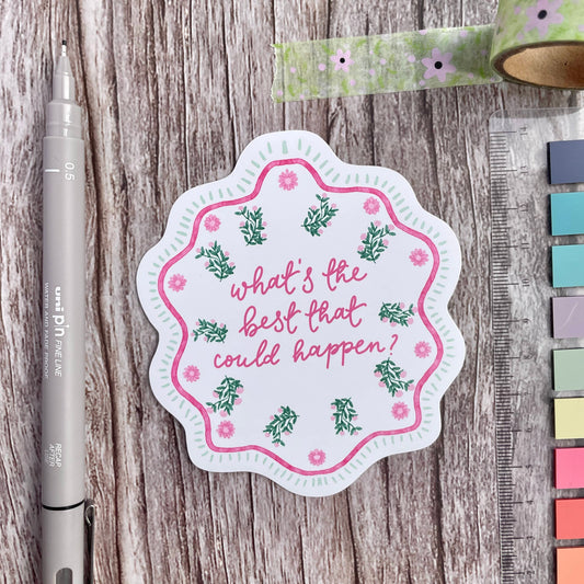 Vinyl Sticker - What's The Best That Could Happen? And Hope Designs stickers