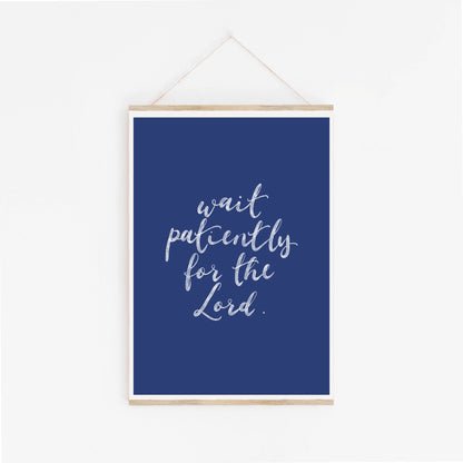 Wait Patiently for the Lord Christian Print And Hope Designs Print