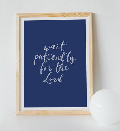 Wait Patiently for the Lord Christian Print And Hope Designs Print