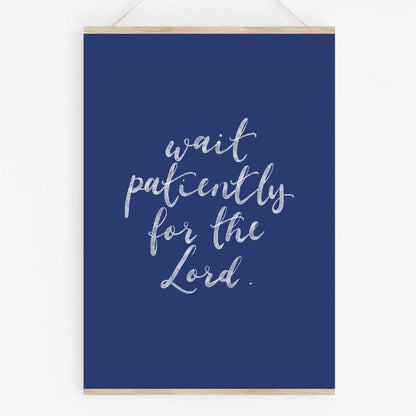 Wait Patiently for the Lord Christian Print And Hope Designs Print