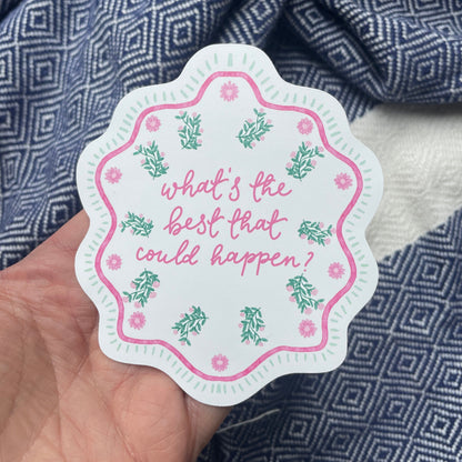 What's the best that could happen? Vinyl sticker And Hope Designs stickers