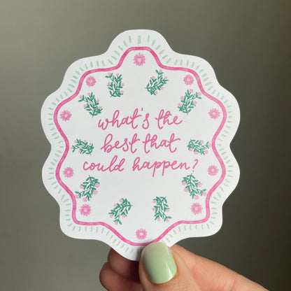 What's the best that could happen? Vinyl sticker And Hope Designs stickers
