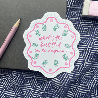 What's the best that could happen? Vinyl sticker And Hope Designs stickers