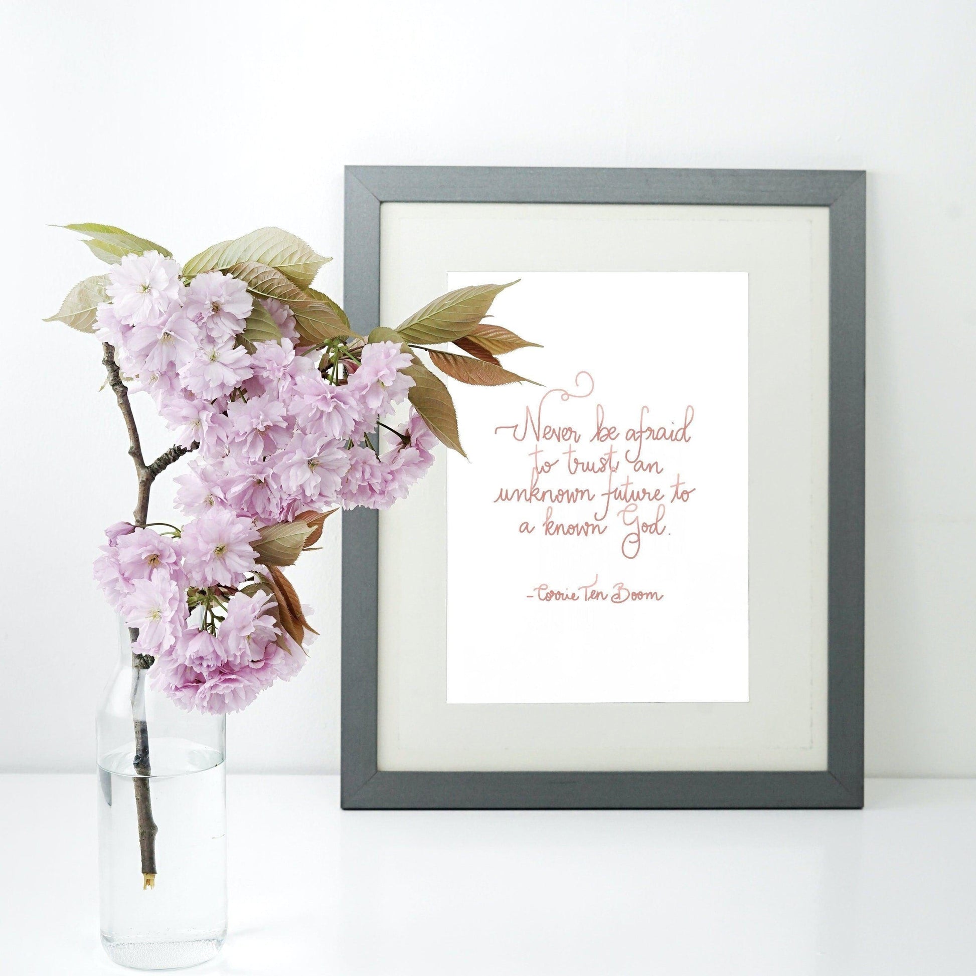 Never be afraid to trust an unknown future to a known God - Corrie ten boom print